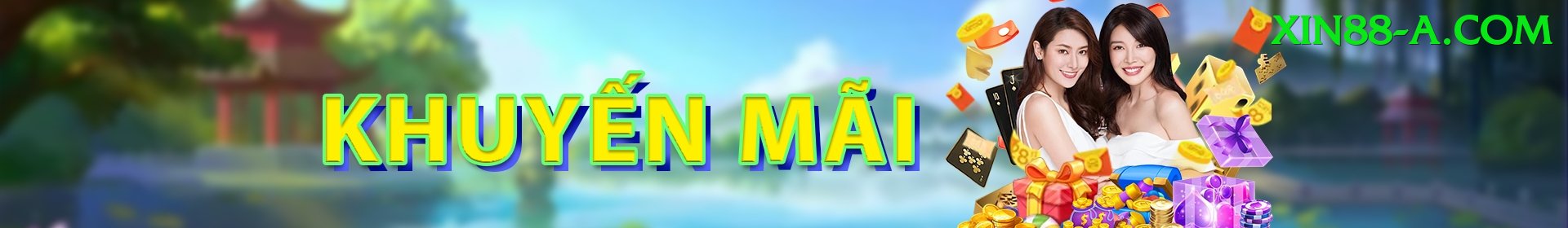 Khuyến Mãi Hấp Dẫn - xin88